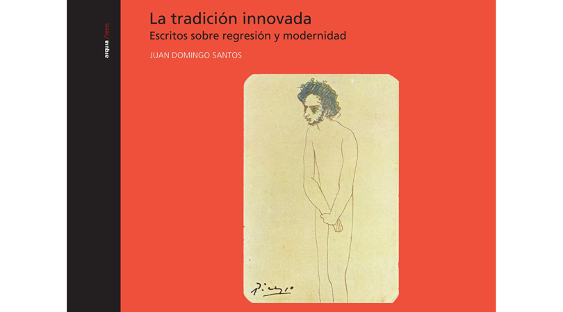 La tradición innovada. escritos sobre regresión y modernidad | Premis FAD 2014 | Pensamiento y Crítica